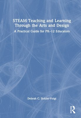 STEAM Teaching and Learning Through the Arts and Design 1