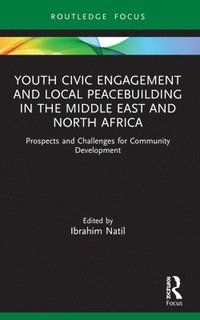 bokomslag Youth Civic Engagement and Local Peacebuilding in the Middle East and North Africa