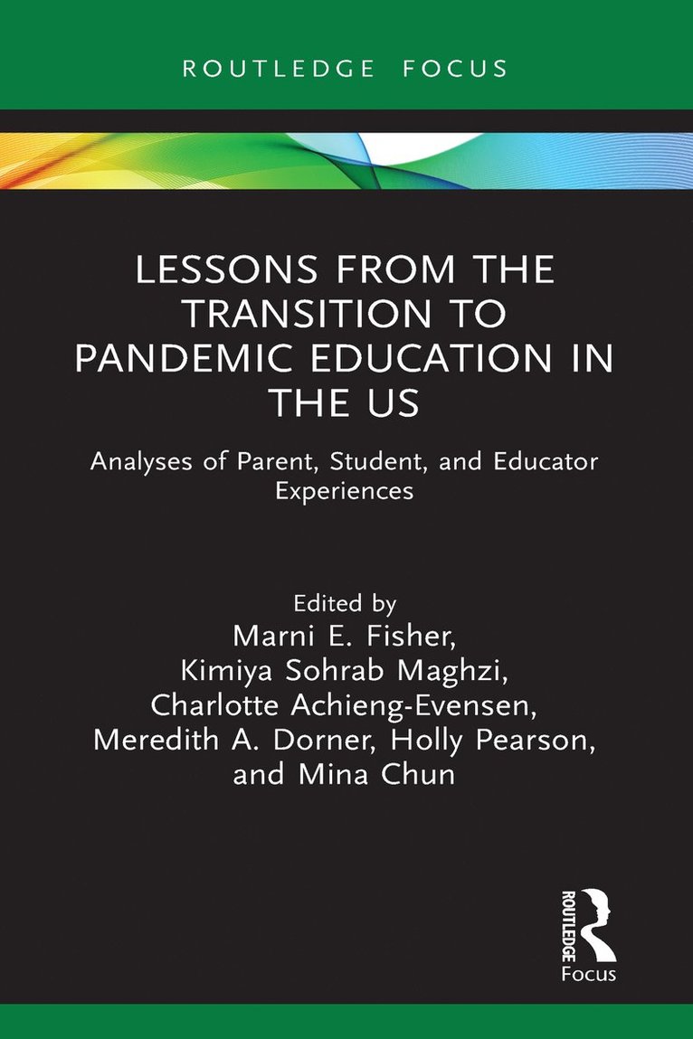 Marni Fisher, Kimiya Maghzi, Charlotte Achieng-Evensen, Meredith Dorner, Holly Pearson, Mina Chun, USA) Fisher, Marni (Saddleback College, USA) Maghzi, Kimiya (Redlands University, USA) Achieng-Evensen, Charlotte (K-12 educator and academic, USA) Dorner, Meredith (Irvine Valley College, USA) Pearson, Holly (Smith College, USA) Chun, Mina (Governors State University - Lessons from the Transition to Pandemic Education in the US, Inbunden