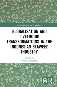 bokomslag Globalisation and Livelihood Transformations in the Indonesian Seaweed Industry