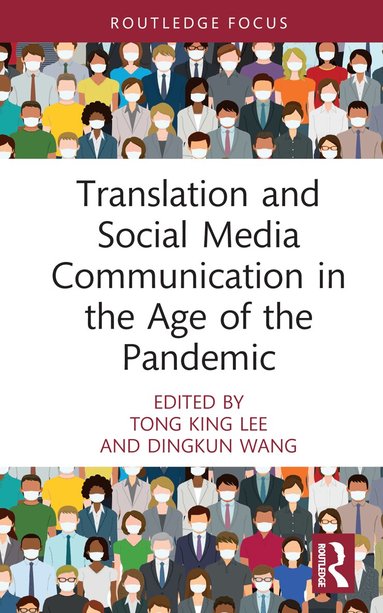 Tong King Lee, Dingkun Wang - Translation and Social Media Communication in the Age of the Pandemic, Inbunden