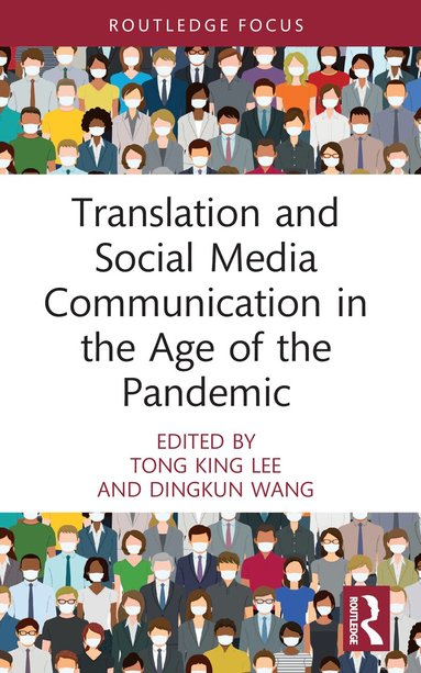 Tong King Lee, Dingkun Wang - Translation and Social Media Communication in the Age of the Pandemic, Häftad
