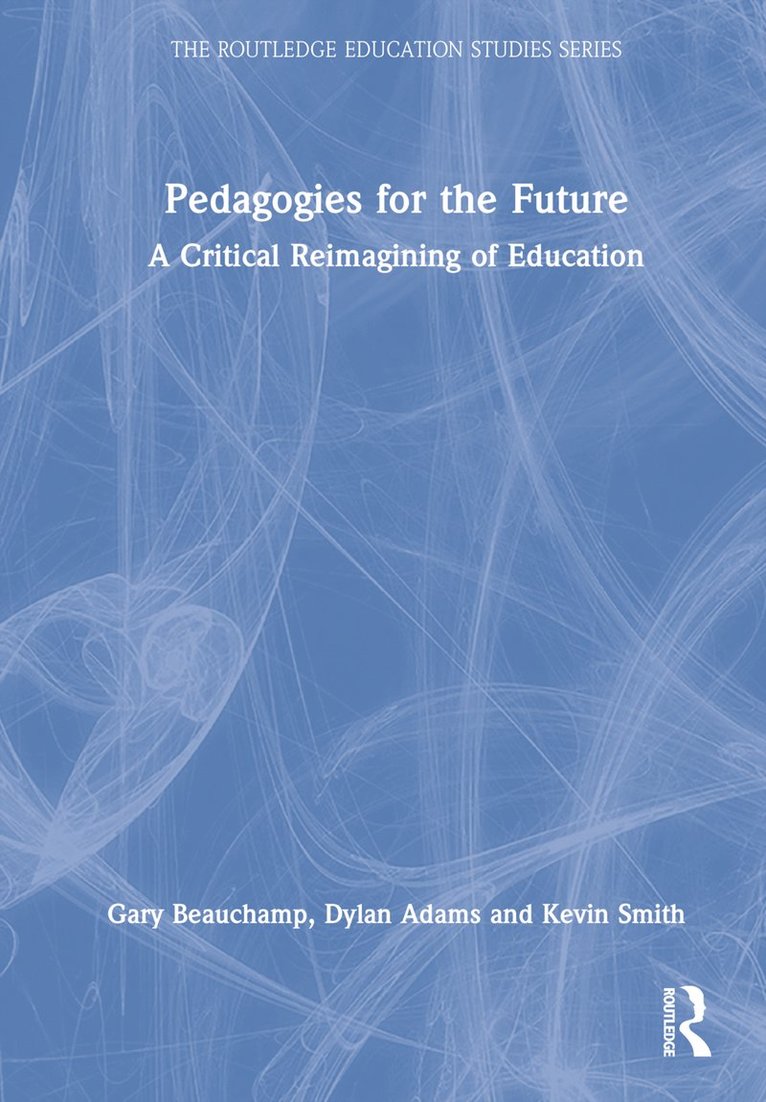 Gary Beauchamp, Dylan Adams, Kevin Smith, UK) Beauchamp, Gary (Cardiff Metropolitan University - Pedagogies for the Future, Inbunden