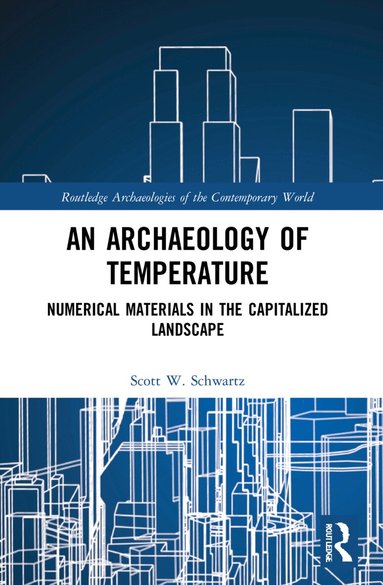Scott W. Schwartz - Archaeology of Temperature, Häftad