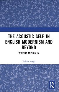 bokomslag Acoustic Self in English Modernism and Beyond