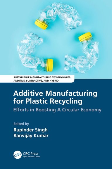 Rupinder Singh, Ranvijay Kumar - Additive Manufacturing for Plastic Recycling, Häftad