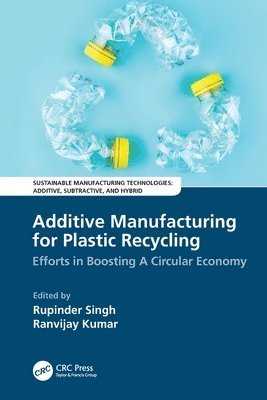 Rupinder Singh, Ranvijay Kumar, India) Singh, Rupinder (NITTTR, Chandigarh, Mohali) Kumar, Ranvijay (Chandigarh University - Additive Manufacturing for Plastic Recycling, Häftad