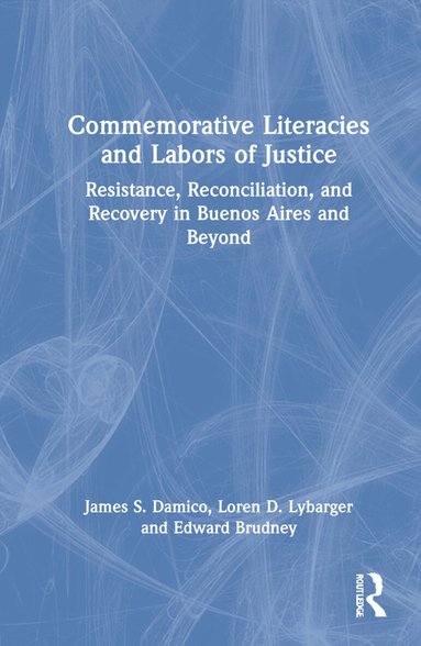 James S. Damico, Loren D. Lybarger, Edward Brudney - Commemorative Literacies and Labors of Justice, Inbunden