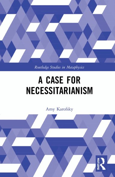 Amy Karofsky - Case for Necessitarianism, Inbunden