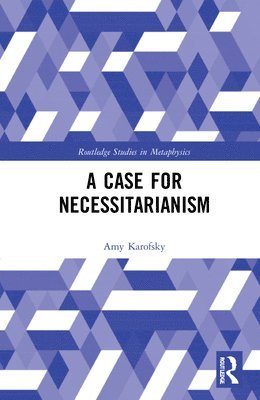 Amy Karofsky, USA) Karofsky, Amy (Hofstra University - Case for Necessitarianism, Inbunden