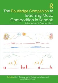bokomslag The Routledge Companion to Teaching Music Composition in Schools