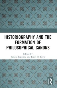 bokomslag Historiography and the Formation of Philosophical Canons