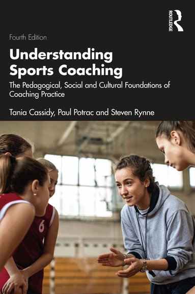 Tania Cassidy, Paul Potrac, Steven Rynne - Understanding Sports Coaching, Häftad
