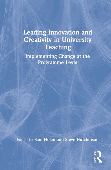 Sam Nolan, Steve Hutchinson - Leading Innovation and Creativity in University Teaching, Inbunden