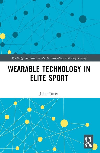 John Toner - Wearable Technology in Elite Sport, Häftad