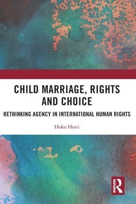 Hoko Horii - Child Marriage, Rights and Choice, Häftad