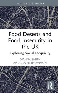 bokomslag Food Deserts and Food Insecurity in the UK
