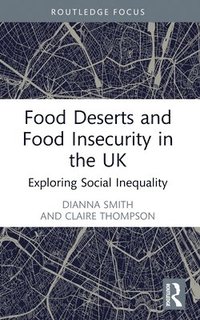bokomslag Food Deserts and Food Insecurity in the UK