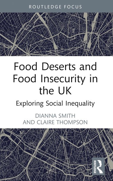 bokomslag Food Deserts and Food Insecurity in the UK