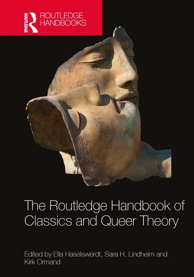 Ella Haselswerdt, Sara H. Lindheim, Kirk Ormand - Routledge Handbook of Classics and Queer Theory, Inbunden