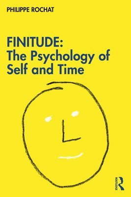 Philippe Rochat - FINITUDE: The Psychology of Self and Time, Häftad