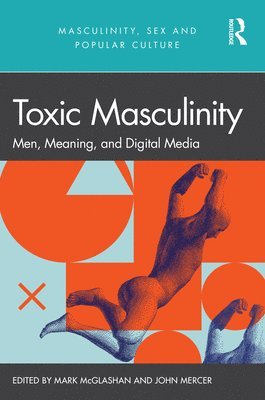 John Mercer, Mark McGlashan, UK) Mercer, John (Birmingham City University, UK) McGlashan, Mark (Birmingham City University - Toxic Masculinity, Häftad