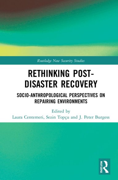 Laura Centemeri, Sezin Topçu, J. Peter Burgess - Rethinking Post-Disaster Recovery, Inbunden