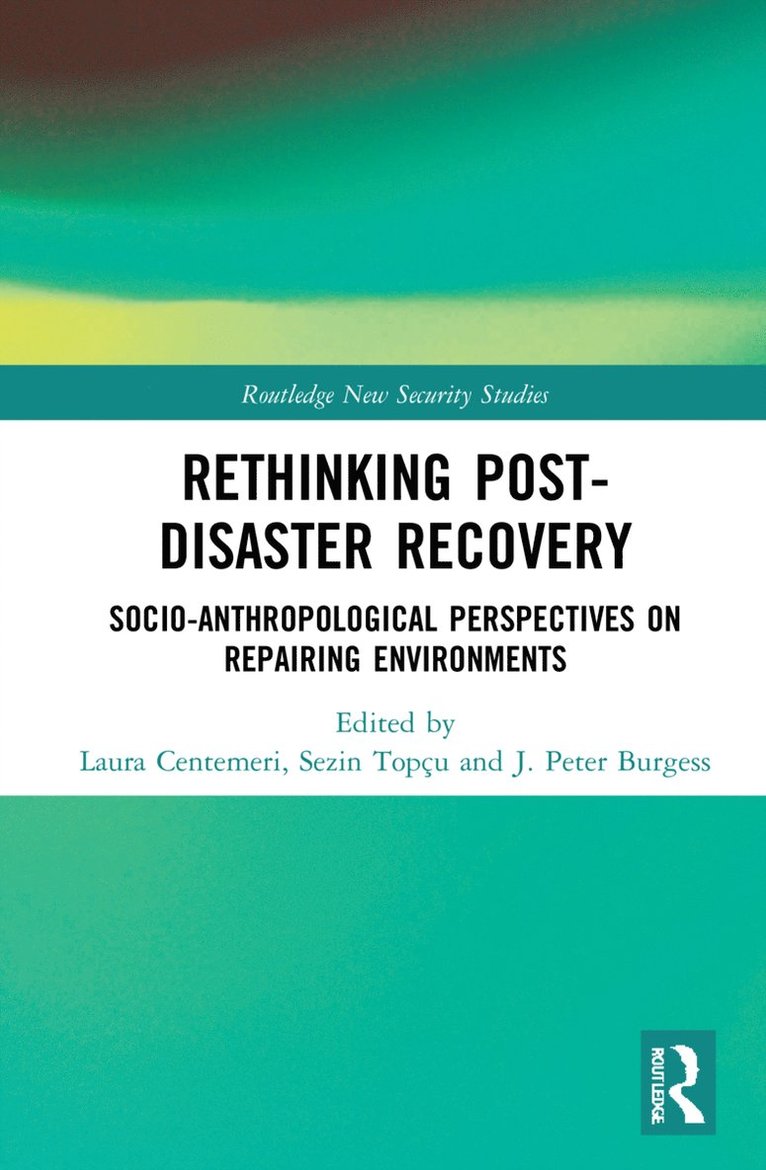 Laura Centemeri, Sezin Topçu, J. Peter Burgess, France) Centemeri, Laura (CNRS, France) Topcu, Sezin (CNRS, France) Burgess, J. Peter (Ecole Normale Superieure, Paris - Rethinking Post-Disaster Recovery, Inbunden