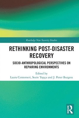Laura Centemeri, Sezin Topçu, J. Peter Burgess, France) Centemeri, Laura (CNRS, France) Topcu, Sezin (CNRS, France) Burgess, J. Peter (Ecole Normale Superieure, Paris - Rethinking Post-Disaster Recovery, Häftad