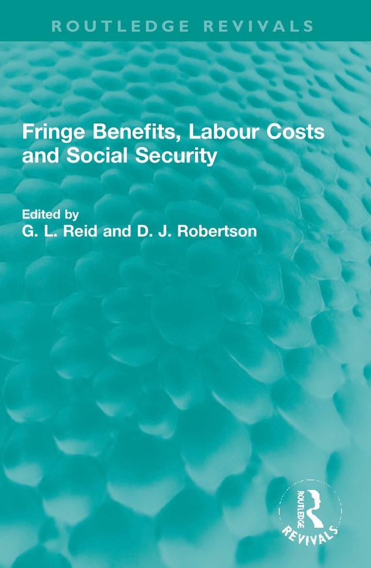 G. L. Reid, D. J. Robertson - Fringe Benefits, Labour Costs and Social Security, Häftad