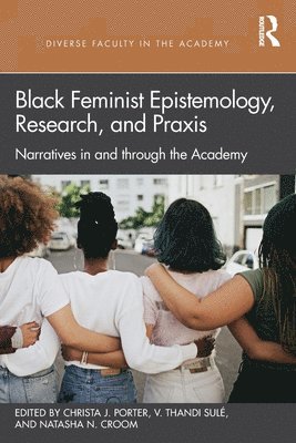 Black Feminist Epistemology, Research, and Praxis 1