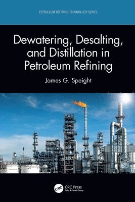 Dewatering, Desalting, and Distillation in Petroleum Refining 1