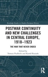bokomslag Postwar Continuity and New Challenges in Central Europe, 19181923