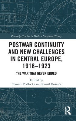 bokomslag Postwar Continuity and New Challenges in Central Europe, 1918-1923