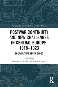 bokomslag Postwar Continuity and New Challenges in Central Europe, 19181923