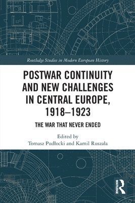 Postwar Continuity and New Challenges in Central Europe, 19181923 1