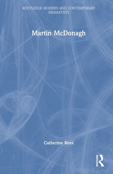 Catherine Rees - Martin McDonagh, Inbunden