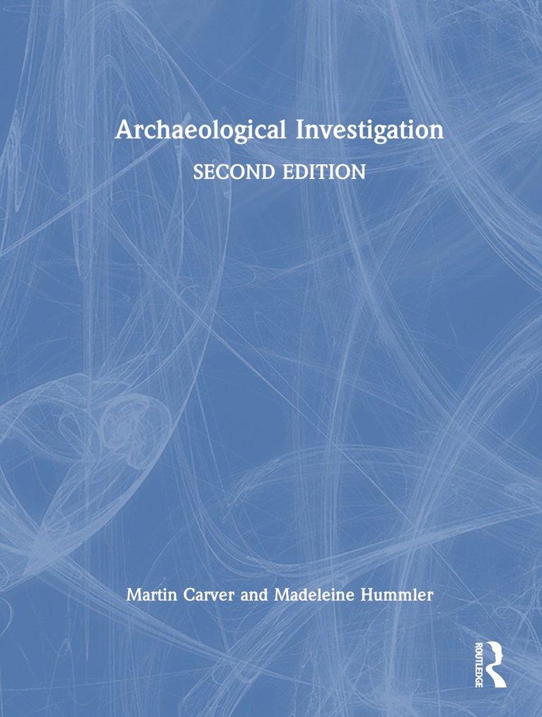Martin Carver, Madeleine Hummler, UK) Carver, Martin (University of York - Archaeological Investigation, Inbunden