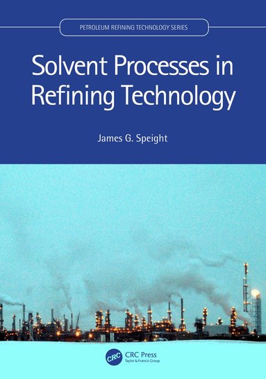 James G. Speight - Solvent Processes in Refining Technology, Inbunden