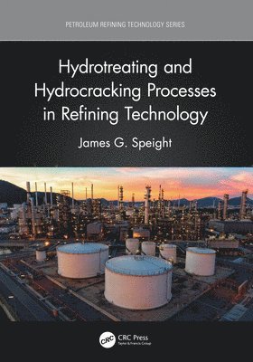 James G. Speight, USA) Speight, James G. (CD&W Inc., Laramie, Wyoming - Hydrotreating and Hydrocracking Processes in Refining Technology, Inbunden