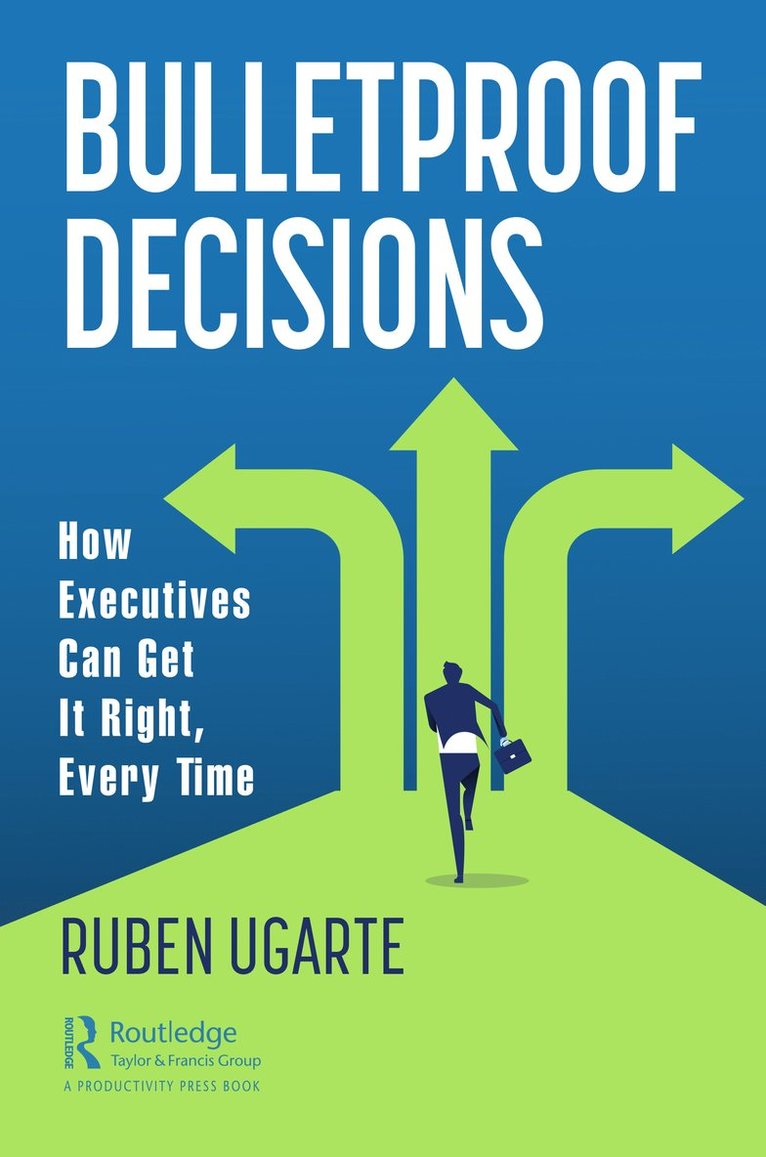 Ruben Ugarte - Bulletproof Decisions, Inbunden