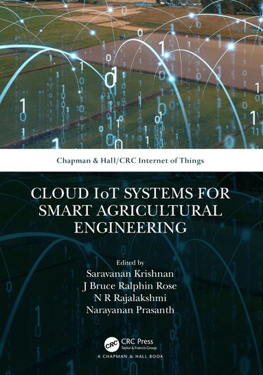 Saravanan Krishnan, J Bruce Ralphin Rose, N R Rajalakshmi, Narayanan Prasanth - Cloud IoT Systems for Smart Agricultural Engineering, Inbunden