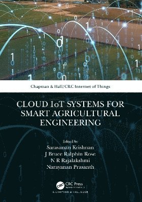 Saravanan Krishnan, J Bruce Ralphin Rose, N R Rajalakshmi, Narayanan Prasanth, Saravanan (Anna Uni. Regional Campus) Krishnan, J Bruce Ralphin (Anna Uni. Regional Campus) Rose, N R (Vel Tech Uni.) Rajalakshmi, J. Bruce Ralphin Rose - Cloud IoT Systems for Smart Agricultural Engineering, Häftad