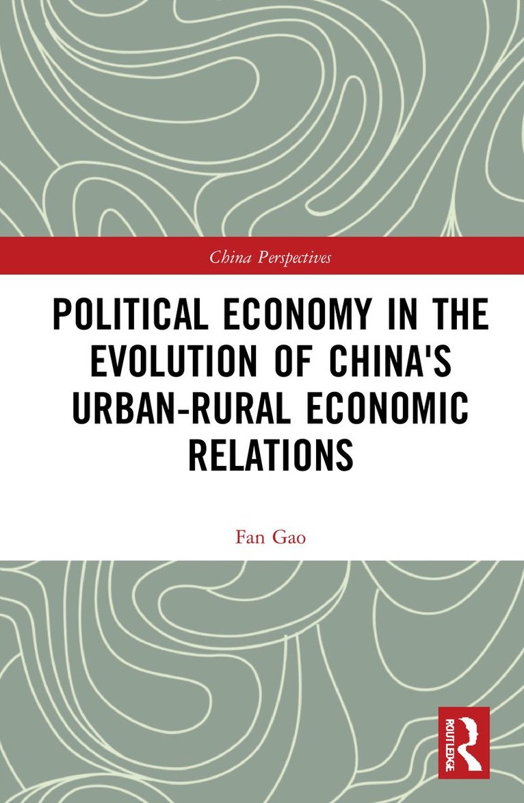 Political Economy in the Evolution of China's UrbanRural Economic Relations 1