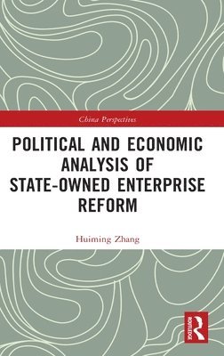 Political and Economic Analysis of State-Owned Enterprise Reform 1