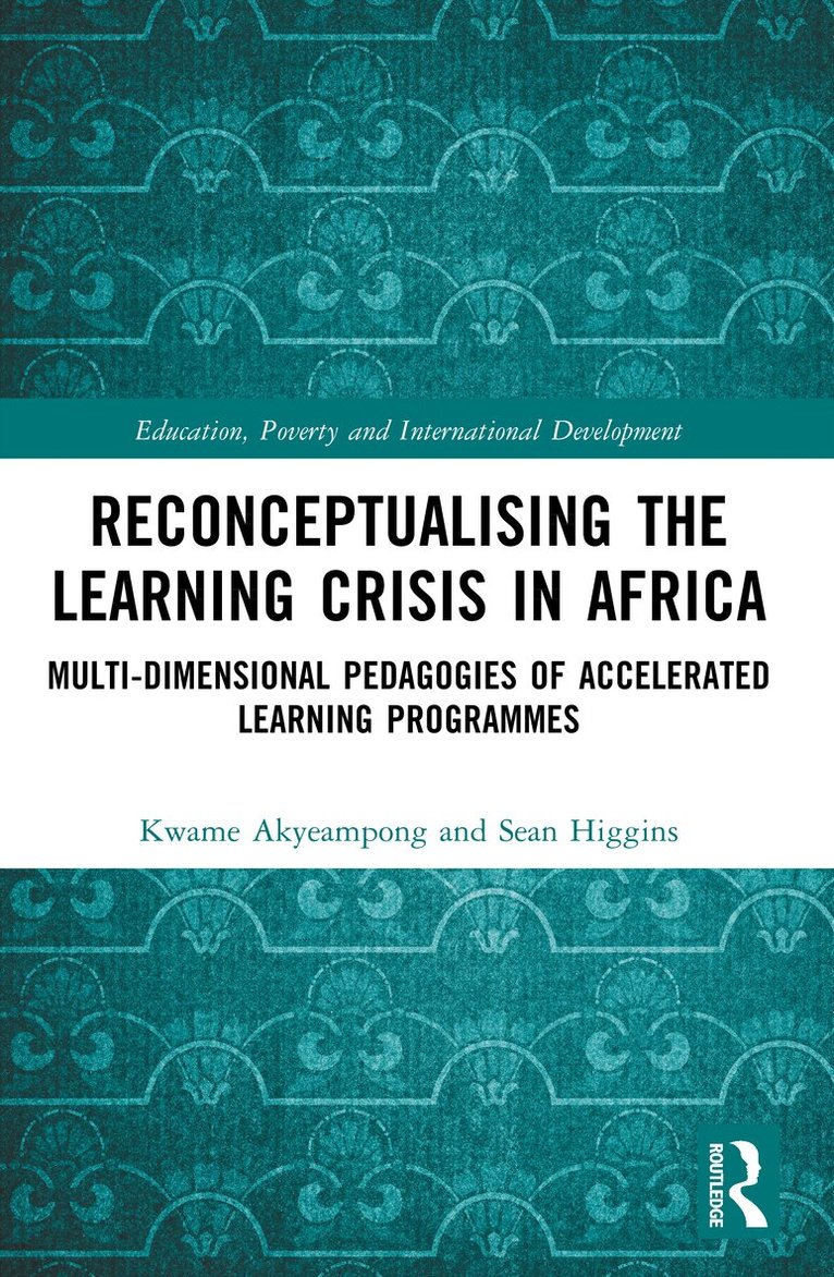 Kwame Akyeampong, Sean Higgins - Reconceptualising the Learning Crisis in Africa, Häftad. Tillgänglighet: Kommande