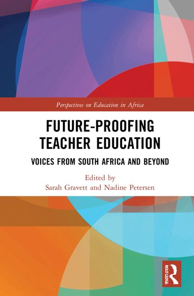 Sarah Gravett, Nadine Petersen - Future-Proofing Teacher Education, Häftad