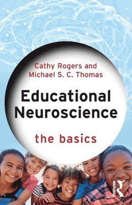 Cathy Rogers, Michael S. C. Thomas - Educational Neuroscience, Häftad