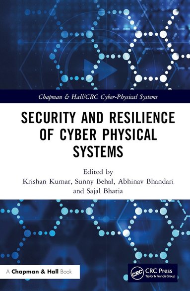 Krishan Kumar, Sunny Behal, Abhinav Bhandari, Sajal Bhatia - Security and Resilience of Cyber Physical Systems, Inbunden
