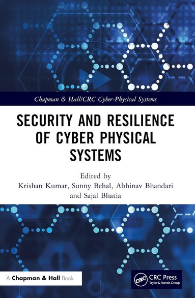 Krishan Kumar, Sunny Behal, Abhinav Bhandari, Sajal Bhatia - Security and Resilience of Cyber Physical Systems, Häftad